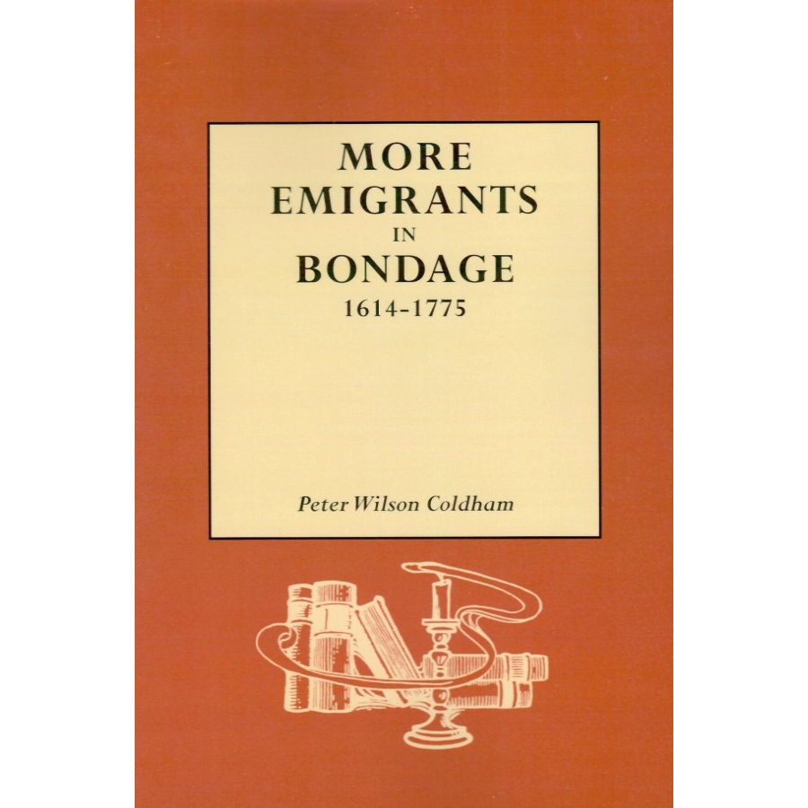 More Emigrants in Bondage, 1614-1775