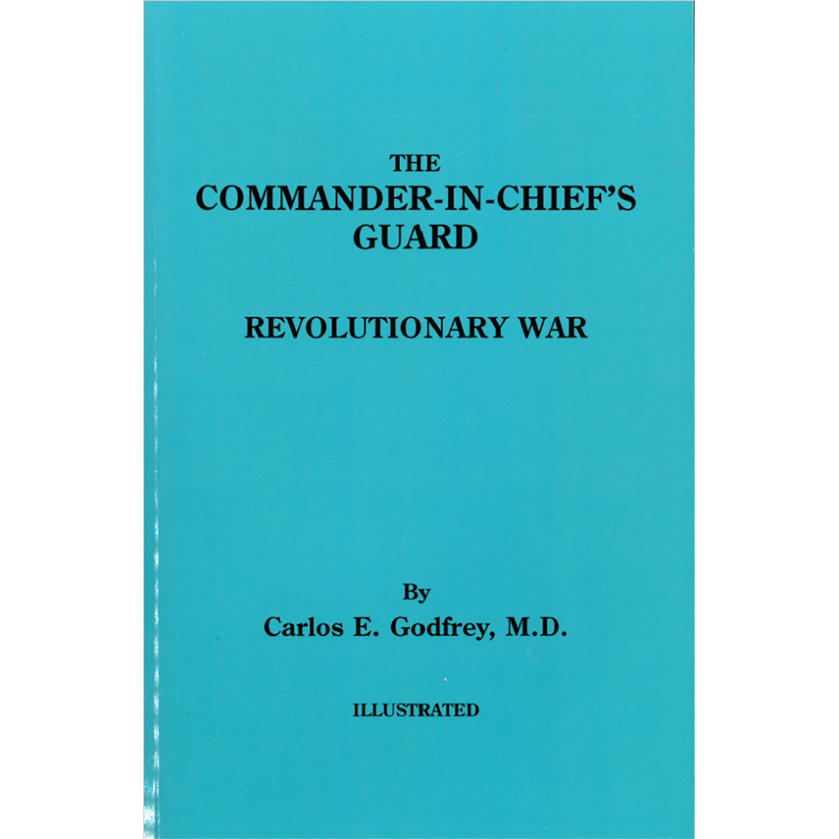 The Commander-in-Chief's Guard: Revolutionary War