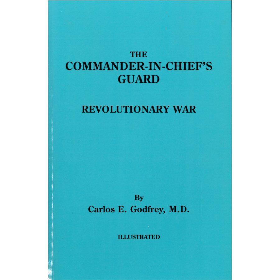 The Commander-in-Chief's Guard: Revolutionary War
