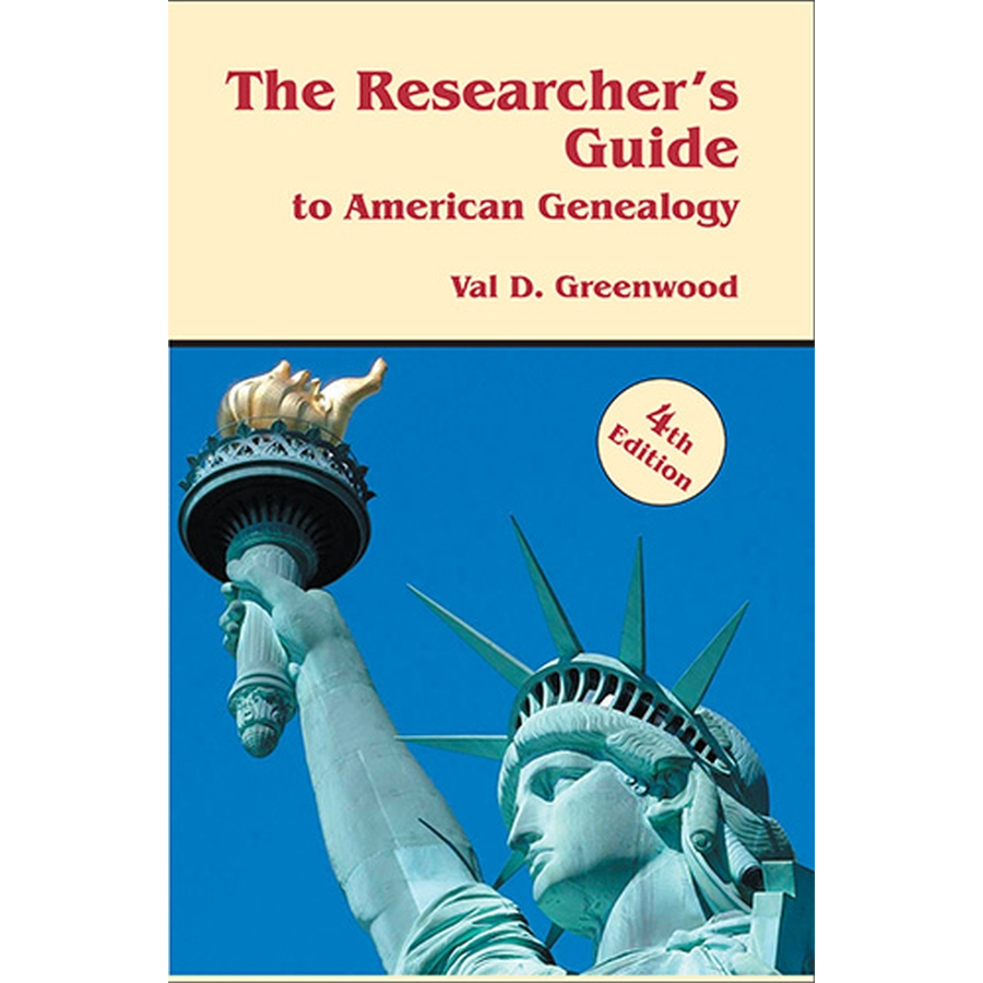 The Researcher's Guide to American Genealogy, 4th Edition