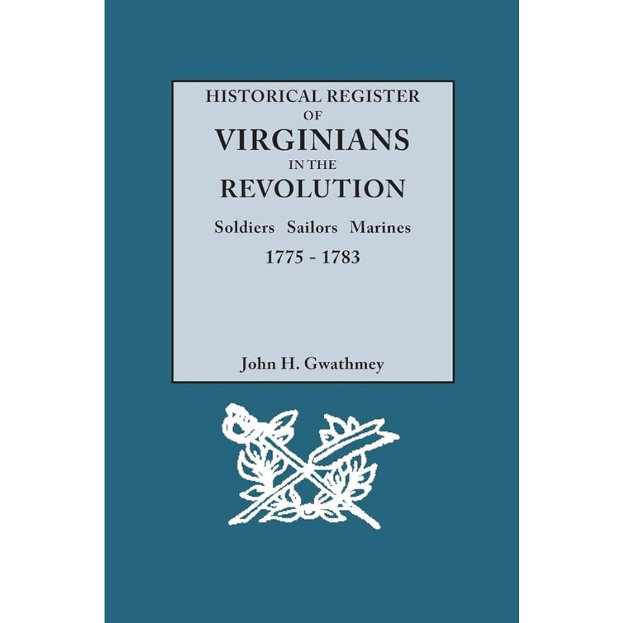 Historical Register of Virginians in the Revolution