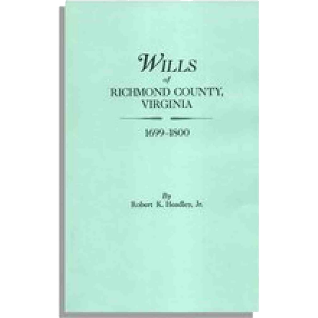 Wills of Richmond County, Virginia, 1699-1800
