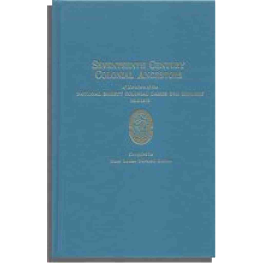 Seventeenth Century Colonial Ancestors of Members of the National Society Colonial Dames XVII Century, 1915-1975