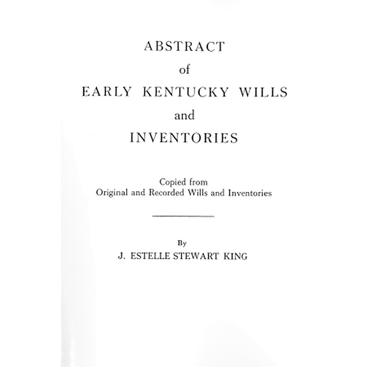 Abstract of Early Kentucky Wills and Inventories, Copied from Original and Recorded Wills and Inventories