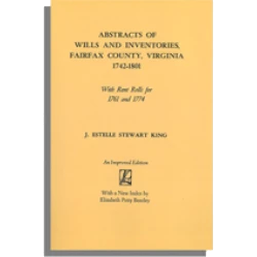 Abstracts of Wills and Inventories, Fairfax County, Virginia, 1742-1801