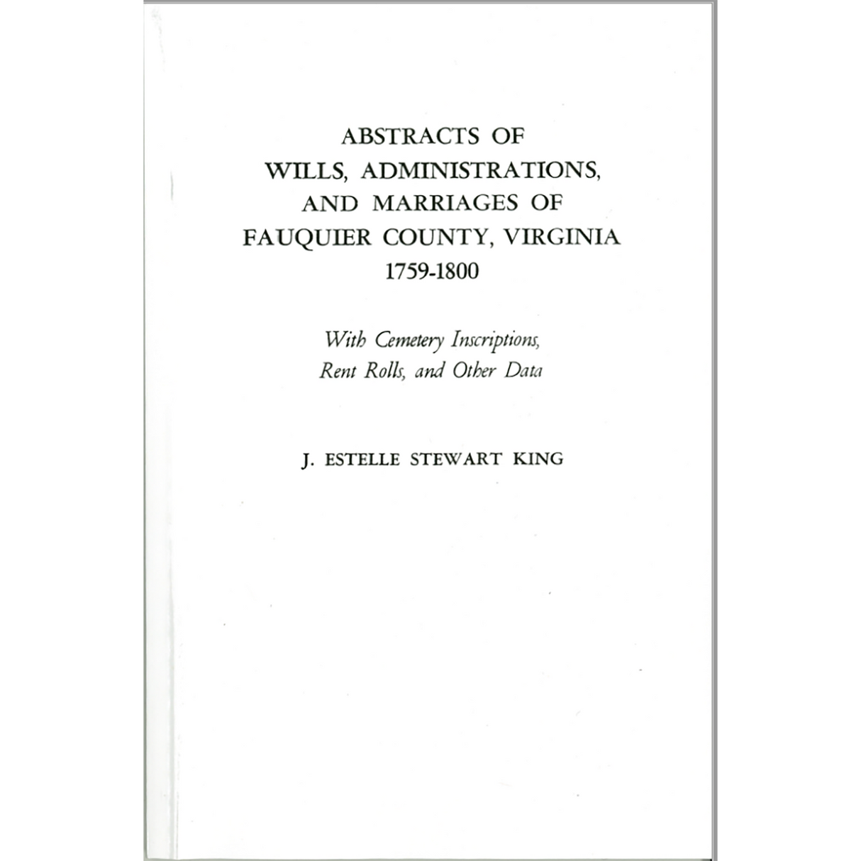 Abstracts of Wills, Administrations, and Marriages of Fauquier County, Virginia, 1759-1800