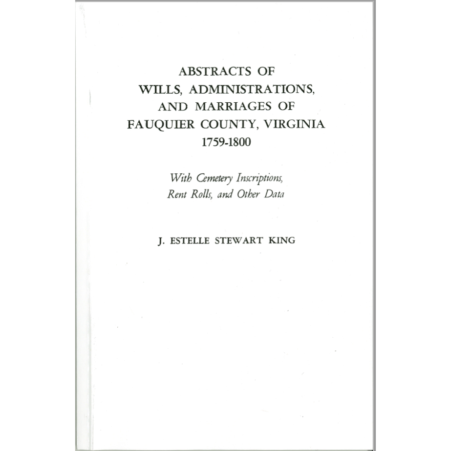 Abstracts of Wills, Administrations, and Marriages of Fauquier County, Virginia, 1759-1800