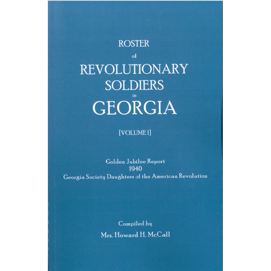 Roster of Revolutionary Soldiers in Georgia, Volume I