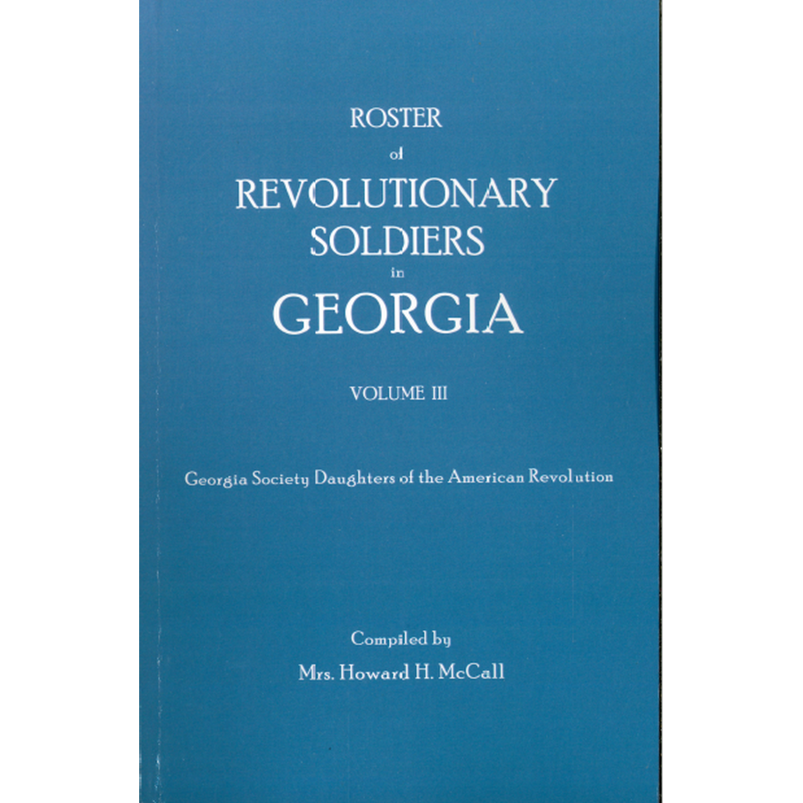 Roster of Revolutionary Soldiers in Georgia, Volume III