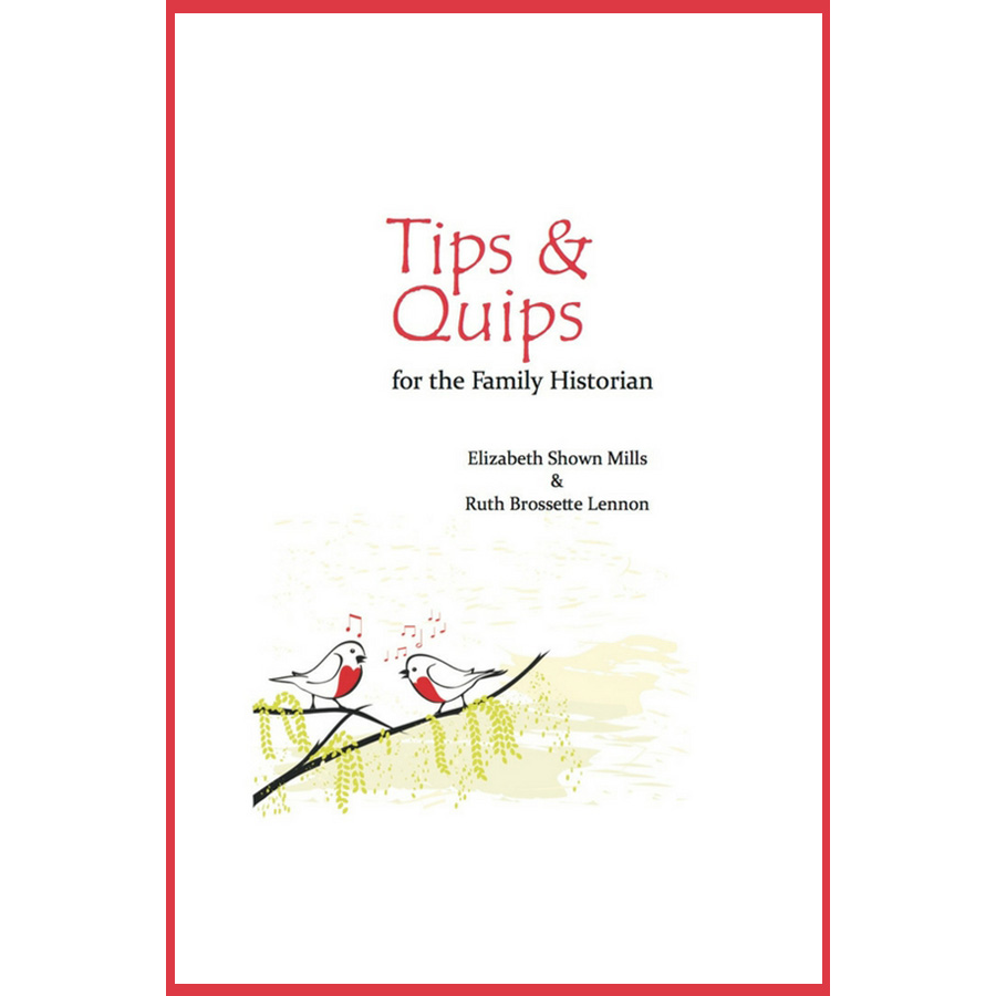 Tips and Quips for the Family Historian