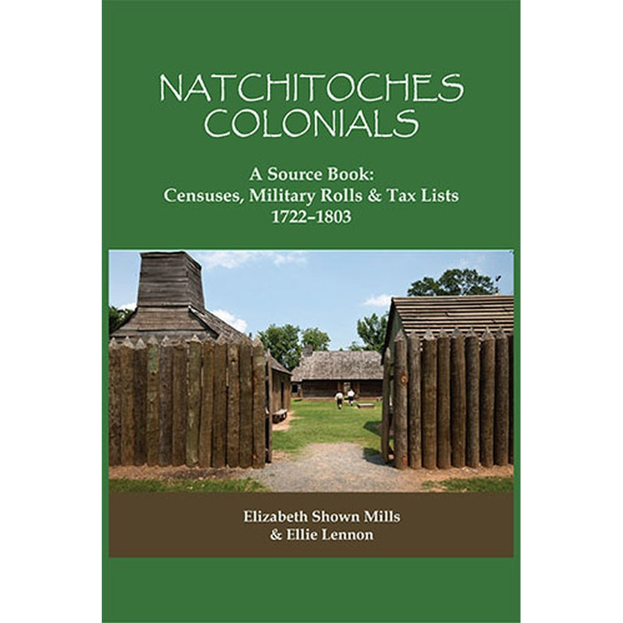 Natchitoches Colonials, A Source Book: Census, Military Rolls and Tax Lists, 1722-1803