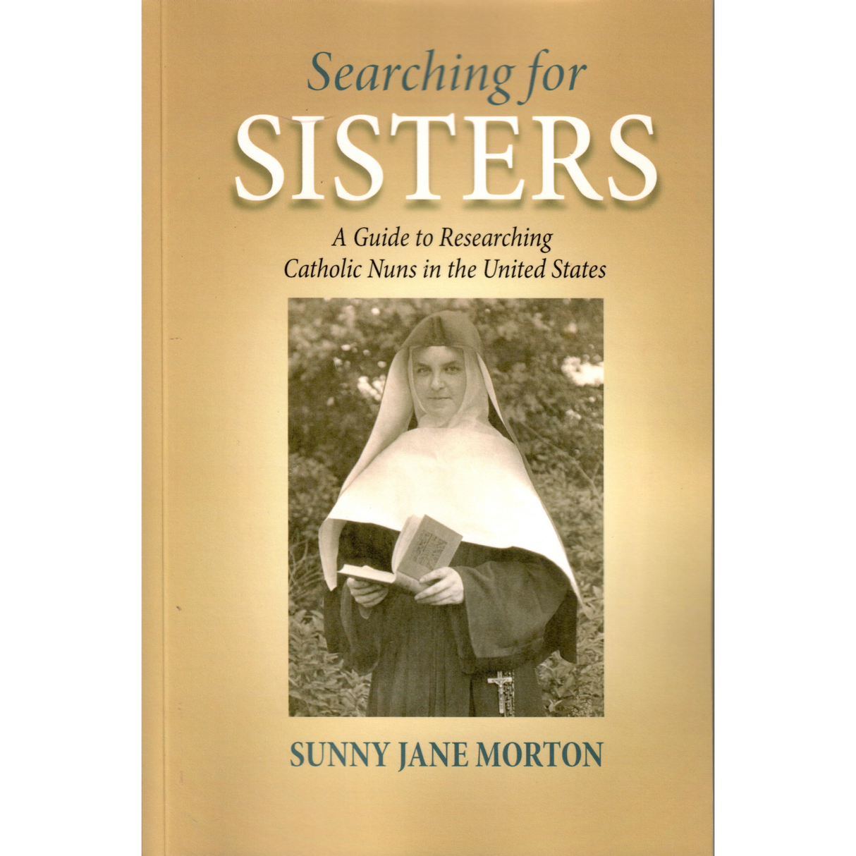 Searching for Sisters: A Guide to Researching Catholic Nuns in the United States