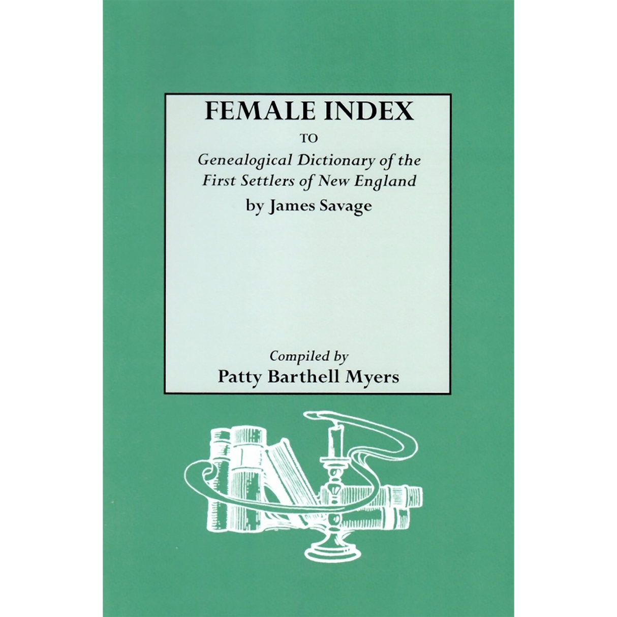 Female Index to Genealogical Dictionary of the First Settlers of New England by James Savage