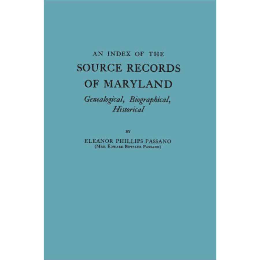 An Index of the Source Records of Maryland Genealogical, Biographical, Historical