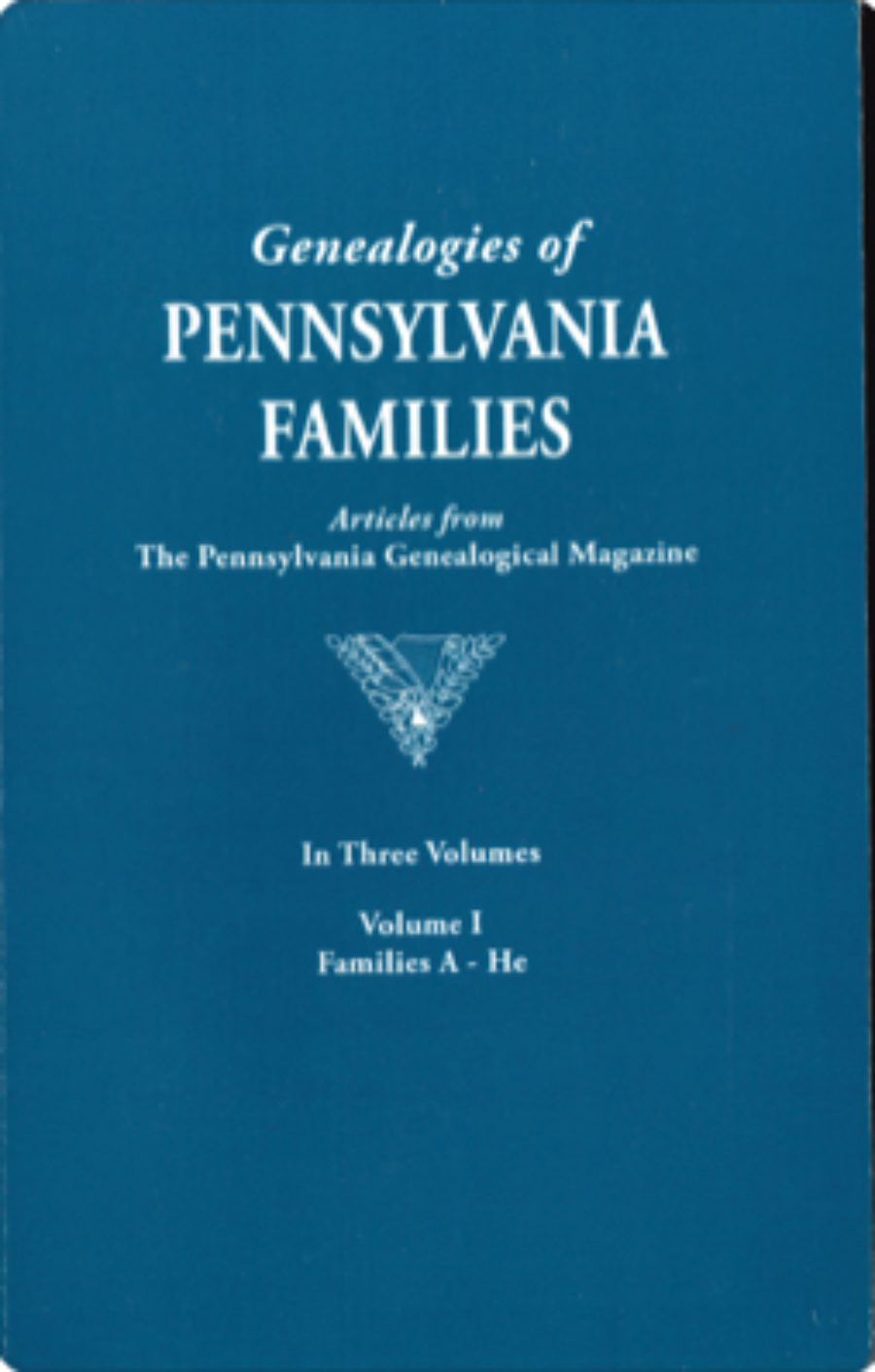 Genealogies of Pennsylvania Families from the Pennsylvania Genealogical Magazine, Volume I: Arnold-Hertzel