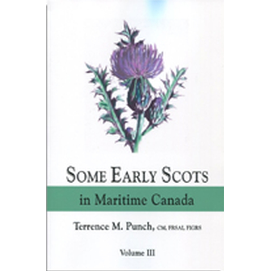 Some Early Scots in Maritime Canada, Volume III