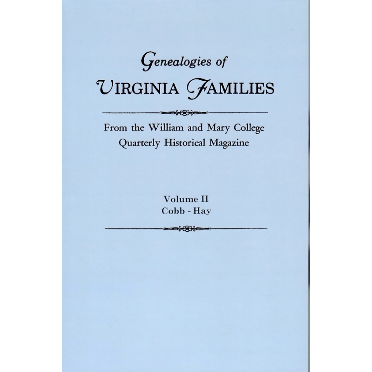 Genealogies of Virginia Families from the William and Mary College Quarterly, Volume II. Cobb-Hay
