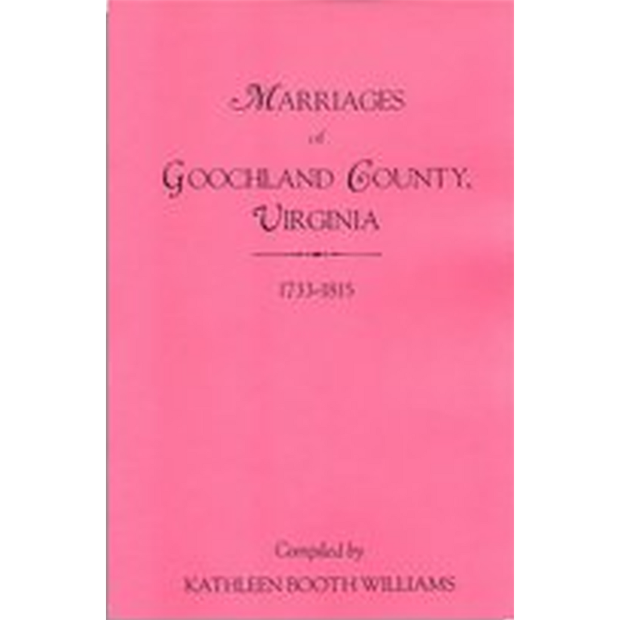 Marriages of Goochland County, Virginia, 1733-1815