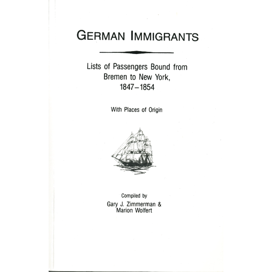 German Immigrants: Lists of Passengers Bound from Bremen to New York, 1847-1854, With Places of Origin