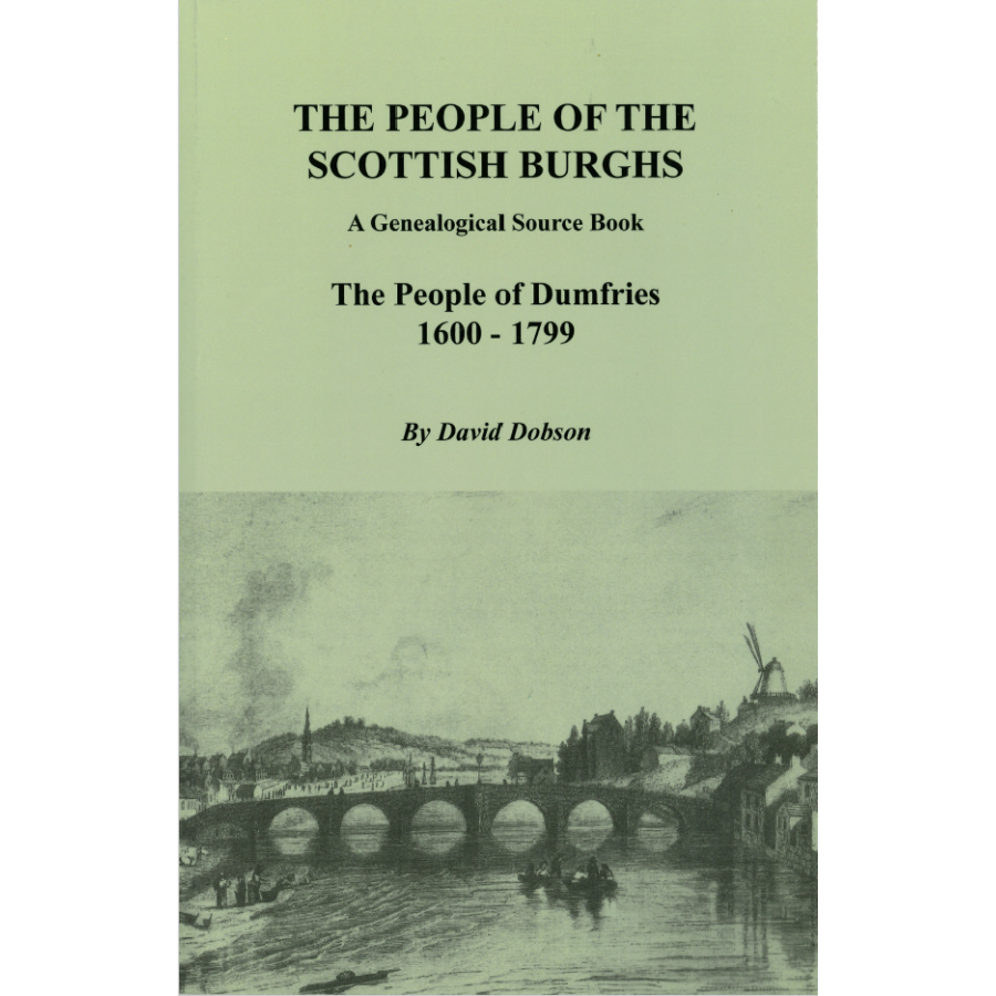 The People of the Scottish Burghs, A Genealogical Source Book: The People of Dumfries, 1600-1799