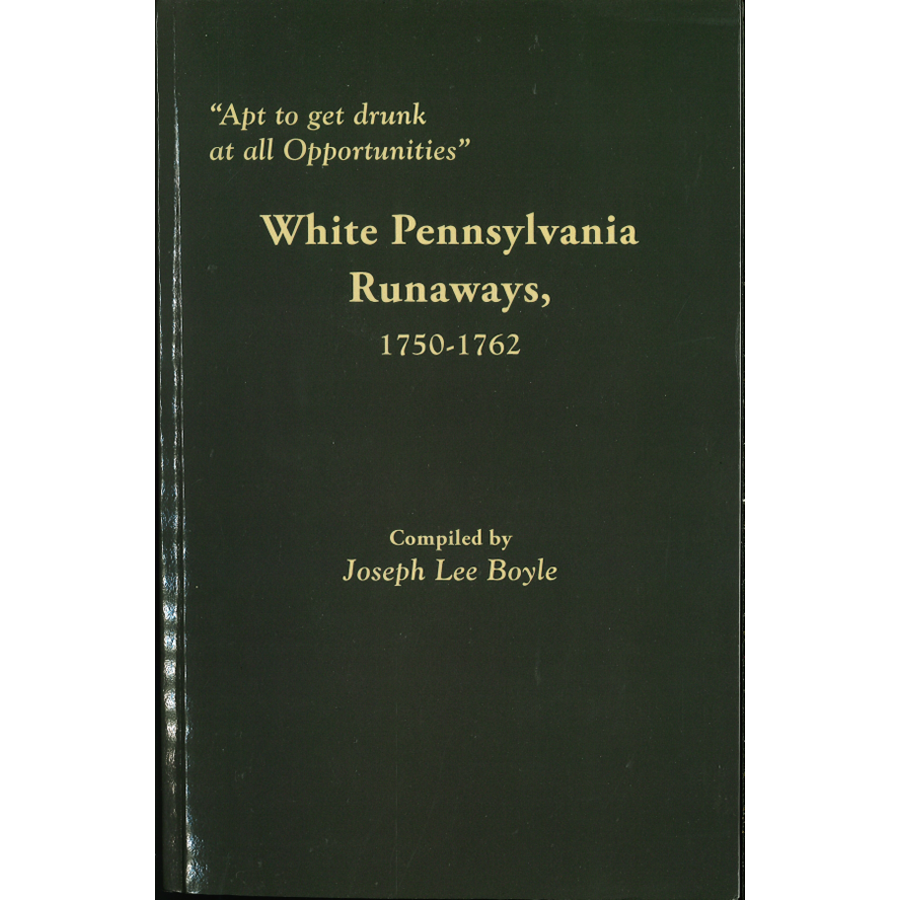 "Apt to get drunk at all Opportunities": White Pennsylvania Runaways, 1750-1762