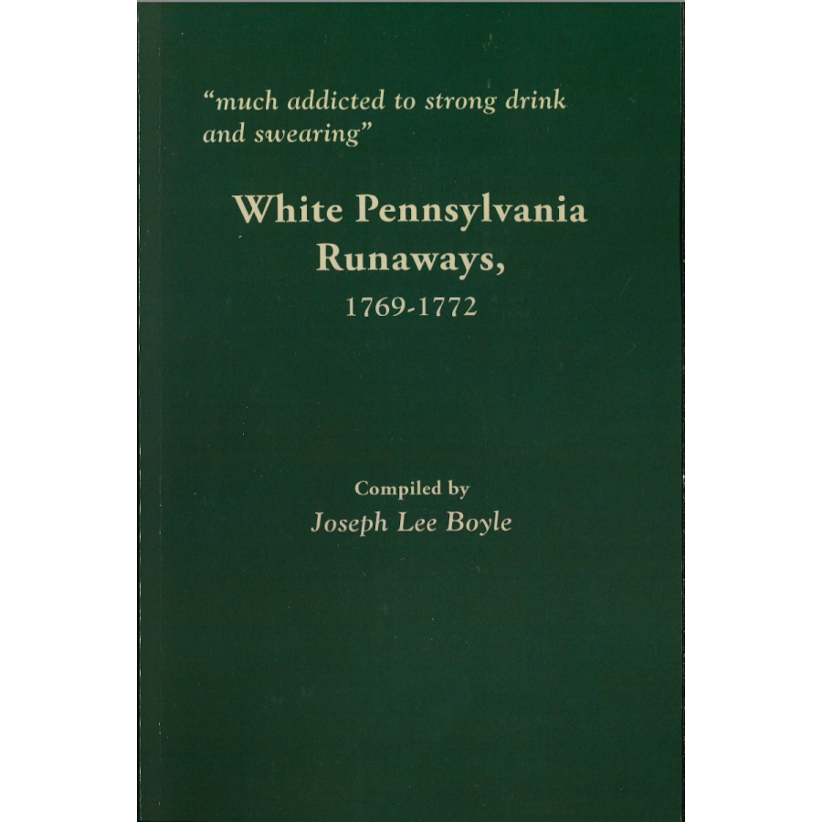 "Much addicted to strong drink and swearing": White Pennsylvania Runaways, 1769-1772