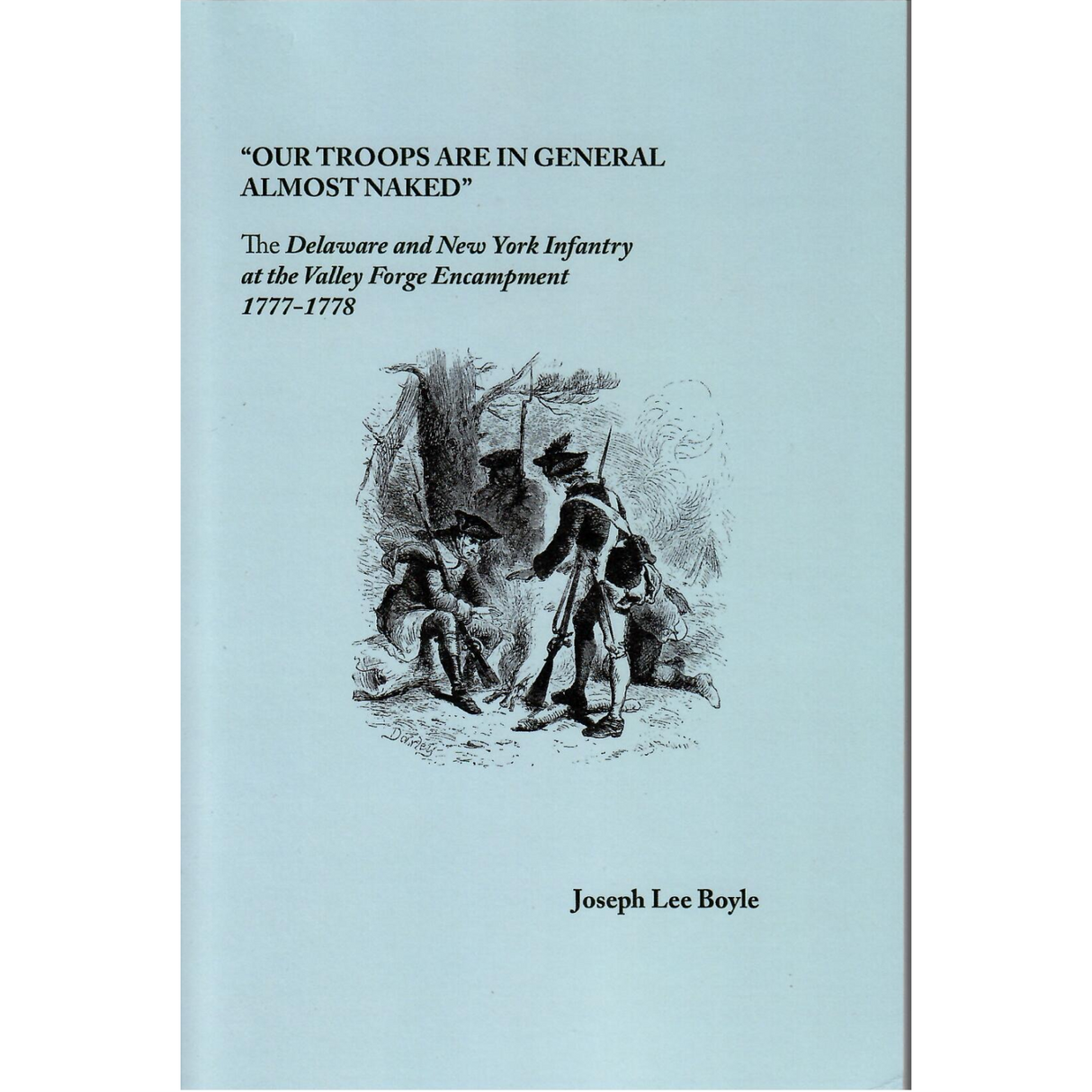 "Our Troops Are in General Almost Naked": The Delaware and New York Infantry at the Valley Forge Encampment, 1777-1778