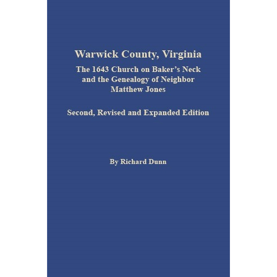 Warwick County, Virginia: The 1643 Church on Baker's Neck and the Genealogy of Neighbor Matthew Jones