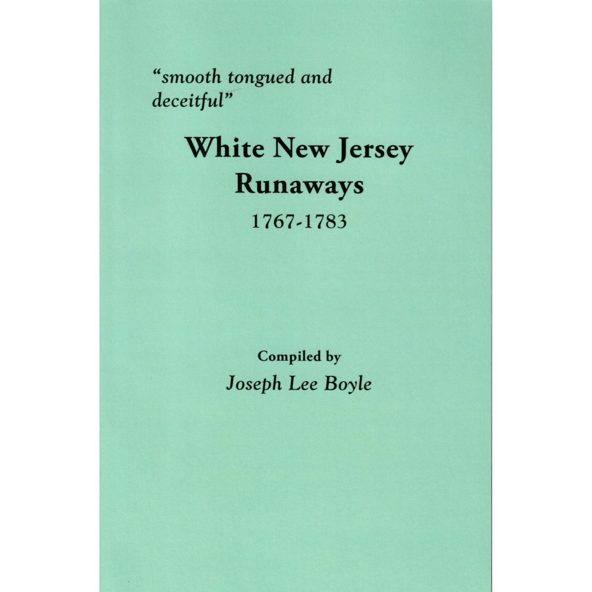 "smooth tongued and deceitful": White New Jersey Runaways, 1767-1783