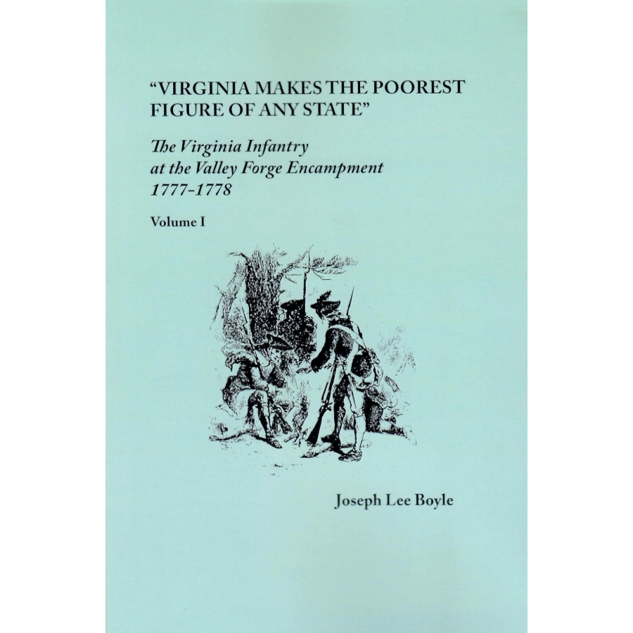 "Virginia makes the poorest figure of any State": The Virginia Infantry at Valley Forge