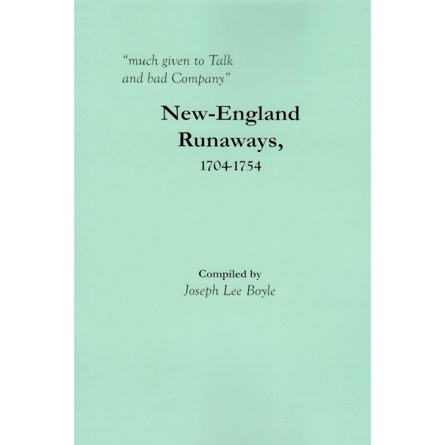 "much given to Talk and bad Company": New-England Runaways, 1704-1754