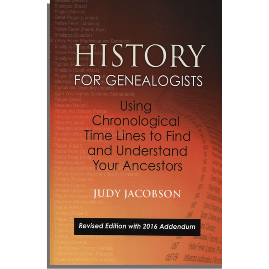 History for Genealogists, Using Chronological Time Lines to Find and Understand Your Ancestors, Revised Edition