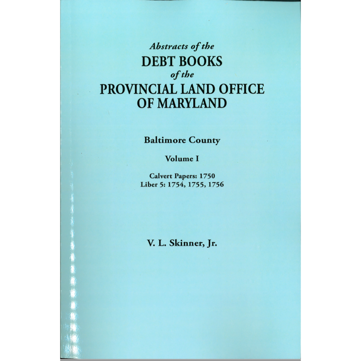 Abstracts of the Debt Books of the Provincial Land Office of Maryland: Baltimore County, Volume I