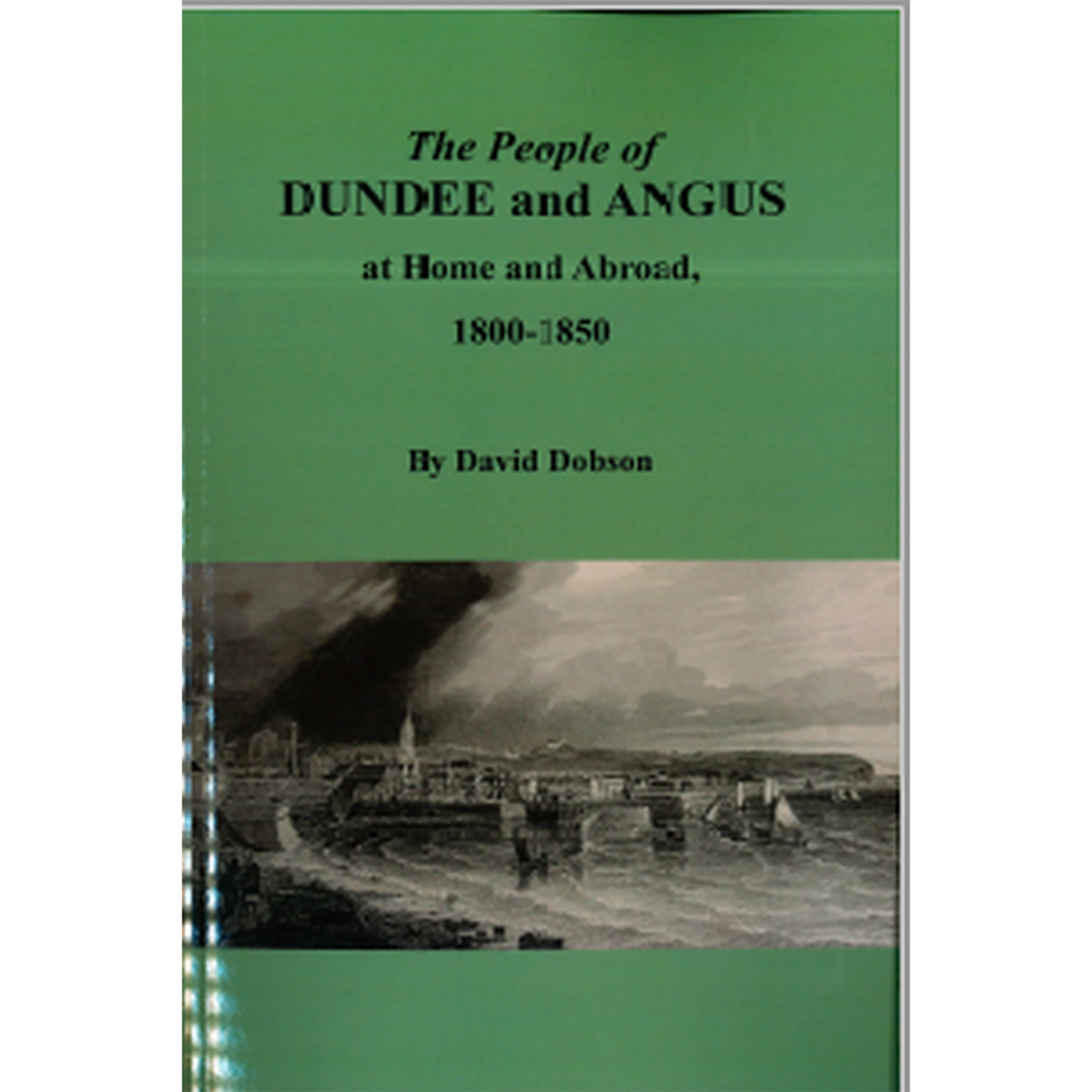 The People of Dundee and Angus at Home and Abroad, 1800-1850