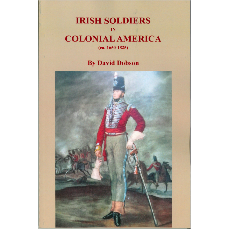 Irish Soldiers in Colonial America (ca. 1650-1825)