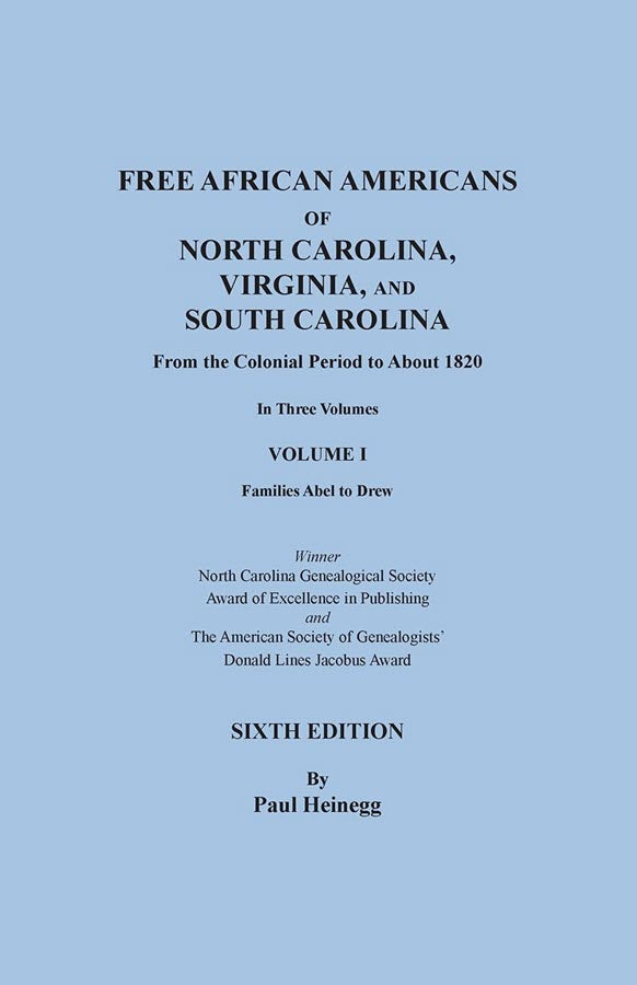 Free African Americans of North Carolina, Virginia, and South Carolina, Sixth Edition, Volume I Families Abel-Drew