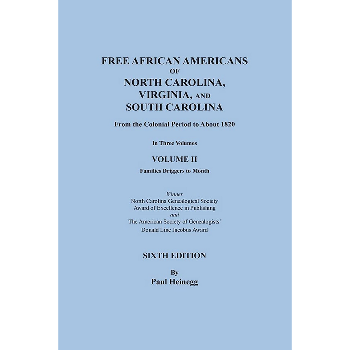 Free African Americans of North Carolina, Virginia, and South Carolina, Sixth Edition, Volume II Families Driggers through Month
