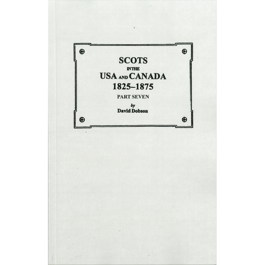 Scots in the USA and Canada, 1825-1875: Part Seven