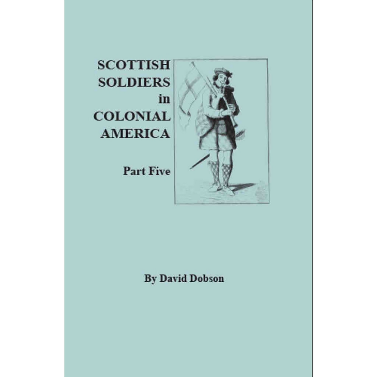Scottish Soldiers in Colonial America, Part 5