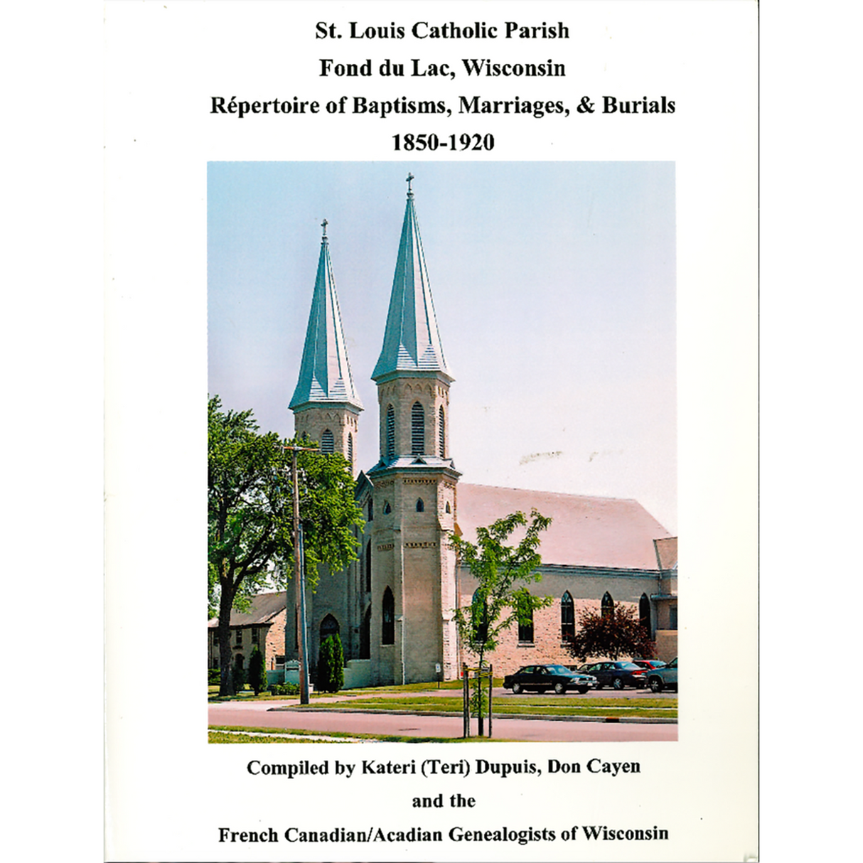 St. Louis Catholic Parish, Fond du Lac, Wisconsin: Repertoire of Baptisms, Marriages and Burials, 1850-1920