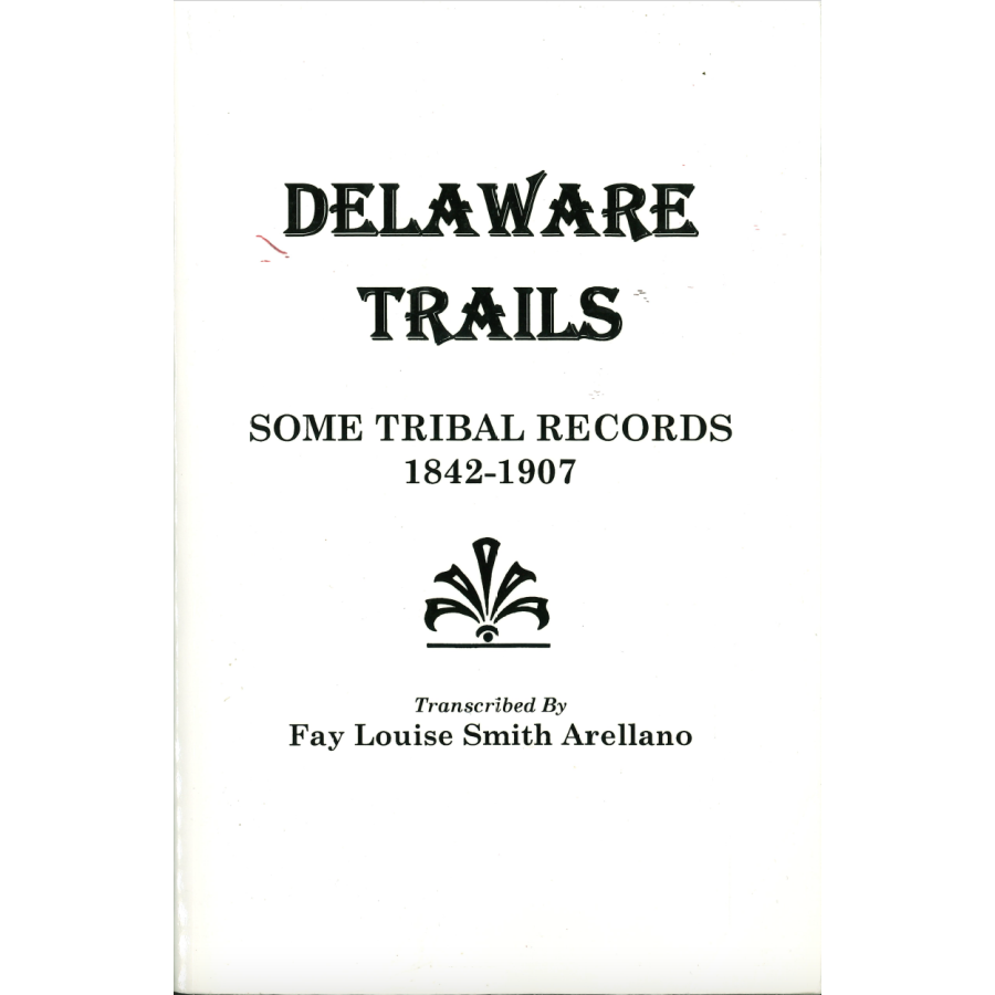 Delaware Trails: Some Tribal Records, 1842-1907