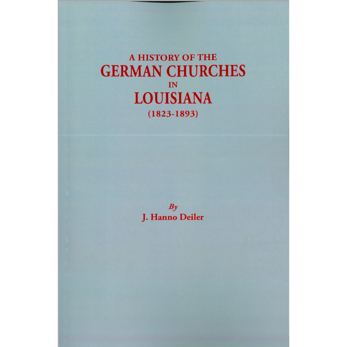 A History of the German Churches in Louisiana (1823-1893)