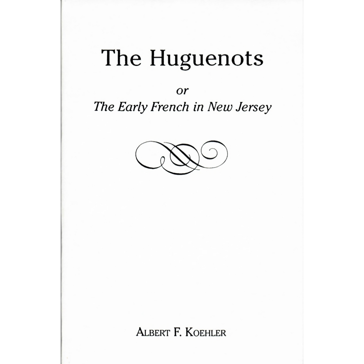 The Huguenots or Early French in New Jersey