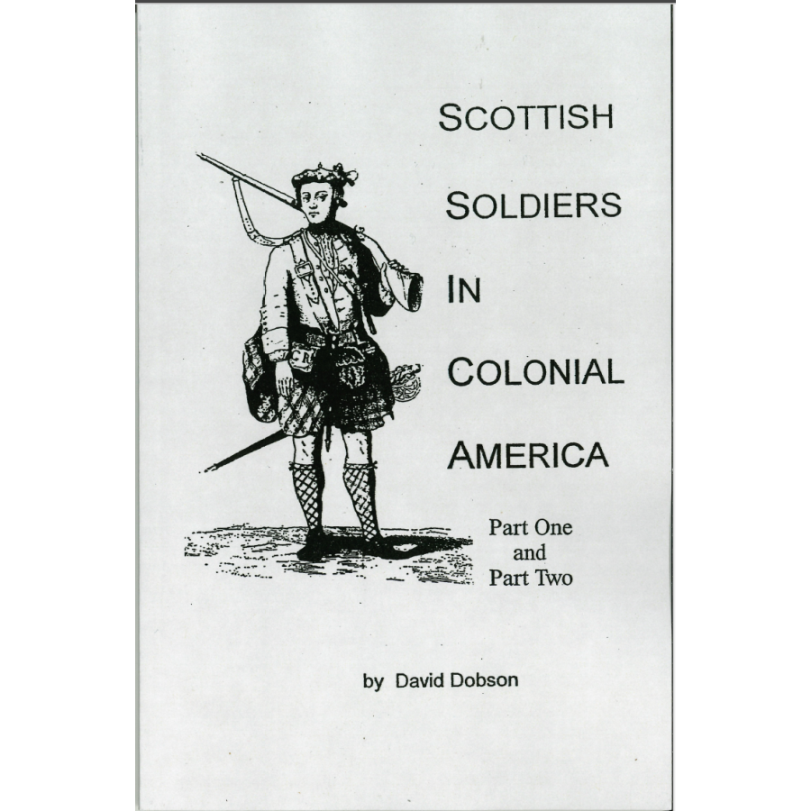 Scottish Soldiers in Colonial America, Part 1 and Part 2