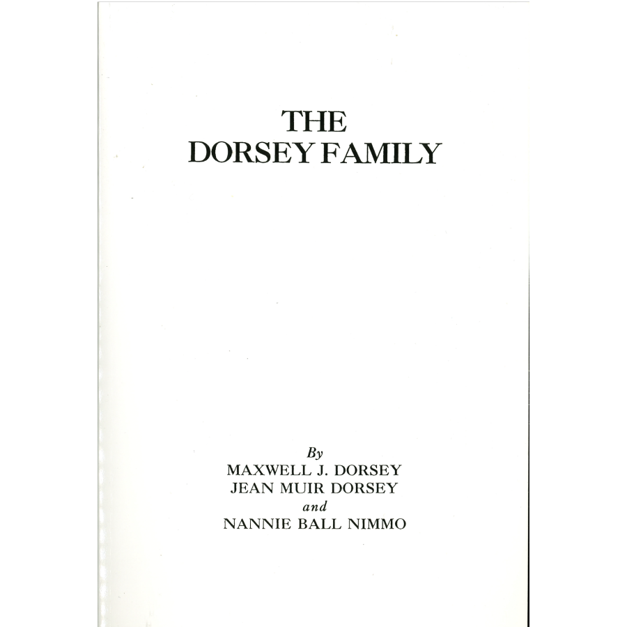The Dorsey Family Descendants of Edward Darcy-Dorsey of Virginia and Maryland For Five Generations and Allied Families
