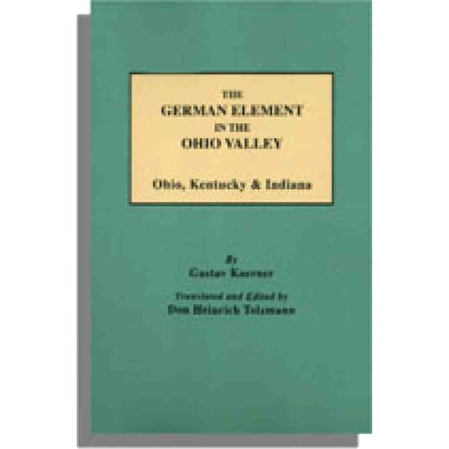 The German Element in the Ohio Valley: Ohio, Kentucky and Indiana