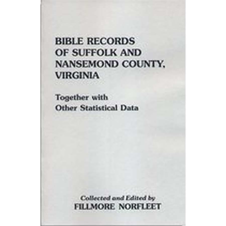 Bible Records of Suffolk and Nansemond County, Virginia Together with Other Statistical Data