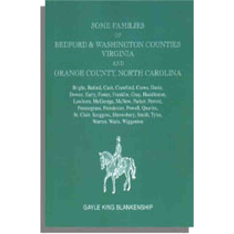 Virginia and North Carolina Genealogies: Some Families of Bedford and Washington Counties, Virginia and Orange County, North Carolina