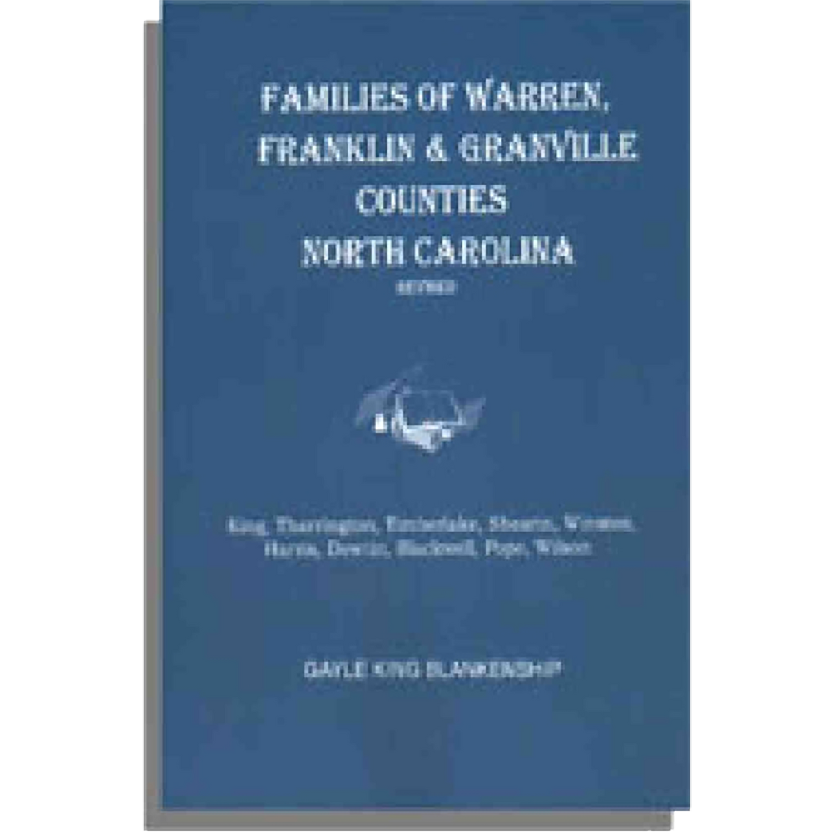 Virginia and North Carolina Genealogies: Families of Warren, Franklin, and Granville Counties, North Carolina
