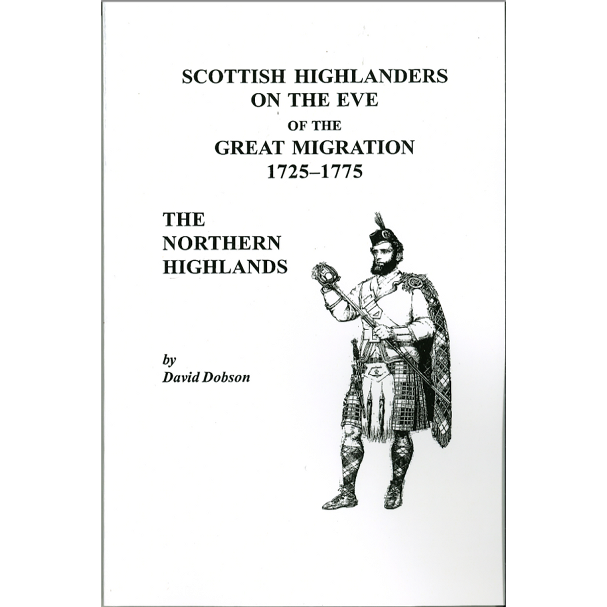 Scottish Highlanders on the Eve of the Great Migration, 1725-1775, The Northern Highlands, Volume 1
